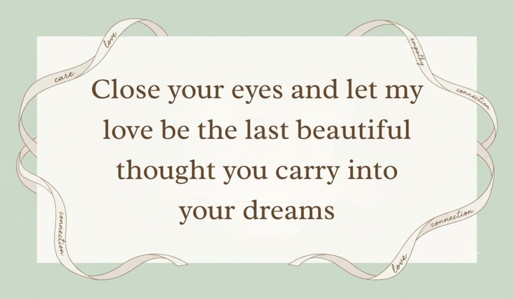 Sage green aesthetic card bordered with decorative ribbons showing romantic good night messages stating "Close your eyes and let my love be the last beautiful thought you carry into your dreams"