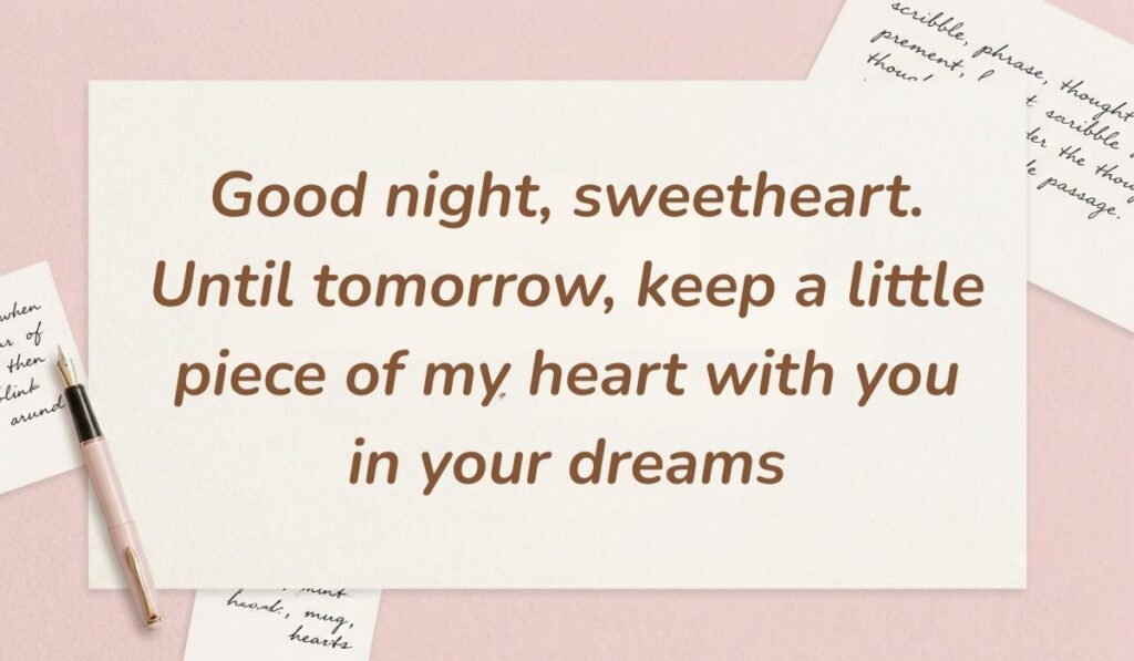 Soft pink stationery theme with a fountain pen featuring romantic good night messages stating "Good night, sweetheart. Until tomorrow, keep a little piece of my heart with you in your dreams"
