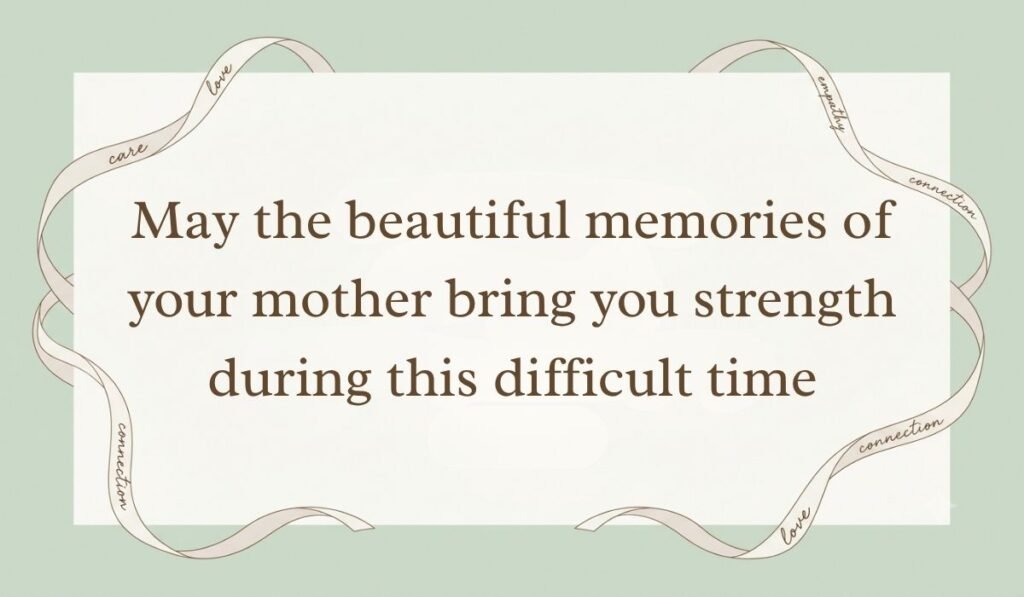Sage green card layout bordered by decorative ribbons presenting short sympathy messages for loss of mother reading, "May the beautiful memories of your mother bring you strength during this difficult time"