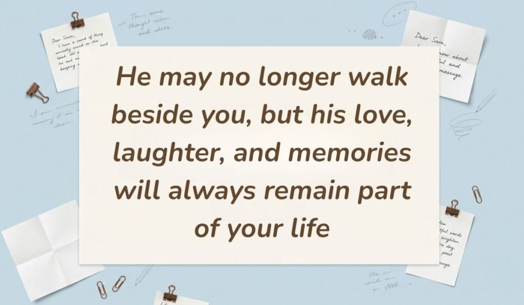Light blue stationery background with memo notes and clips showing sympathy quotes for loss of husband reading, "He may no longer walk beside you, but his love, laughter, and memories will always remain part of your life"