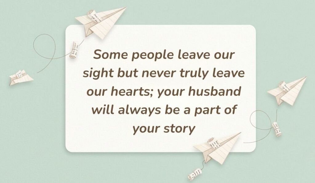 Mint green background with paper airplanes featuring sympathy quotes for loss of husband reading, "Some people leave our sight but never truly leave our hearts; your husband will always be a part of your story"