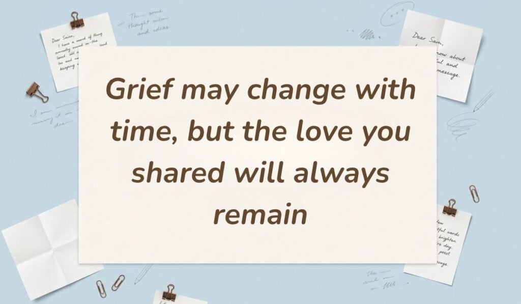 Light blue stationery background with memo notes and clips showing sympathy quotes for loss of mother reading, "Grief may change with time, but the love you shared will always remain"