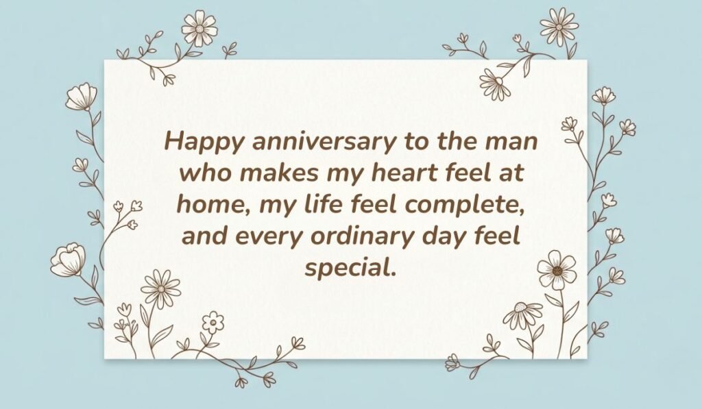 Light blue card with floral line-art borders displaying anniversary quotes and sayings for husband reading, "Happy anniversary to the man who makes my heart feel at home, my life feel complete, and every ordinary day feel special."