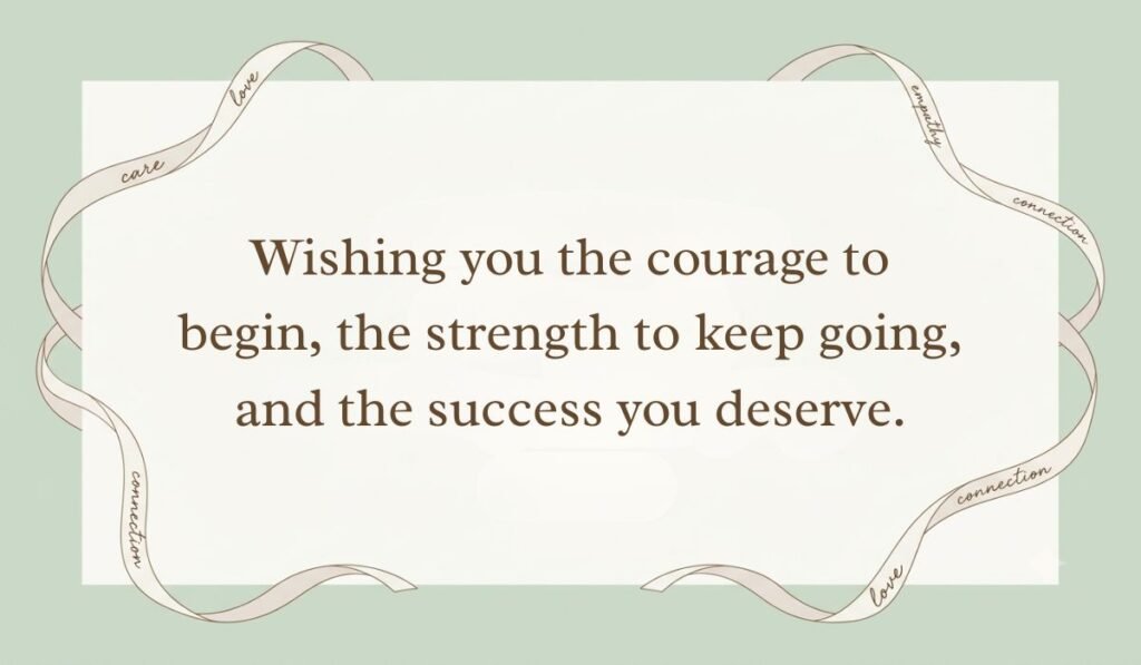 Sage green aesthetic layout framed with scripted ribbon detailing one of the best quotes for good luck reading, "Wishing you the courage to begin, the strength to keep going, and the success you deserve."