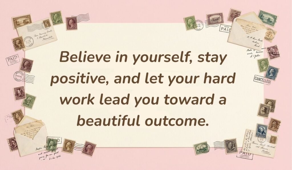 Pastel pink background bordered with vintage postage stamps featuring one of the best quotes for good luck reading, "Believe in yourself, stay positive, and let your hard work lead you toward a beautiful outcome."