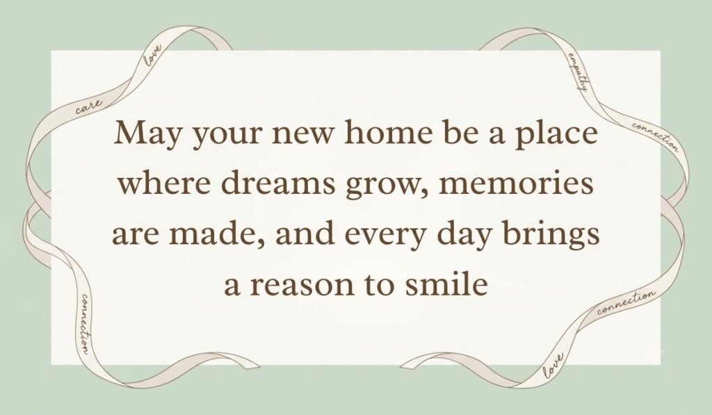 Sage green backdrop accented with decorative flowing ribbons displaying a congratulations message for a new home reading, "May your new home be a place where dreams grow, memories are made, and every day brings a reason to smile"