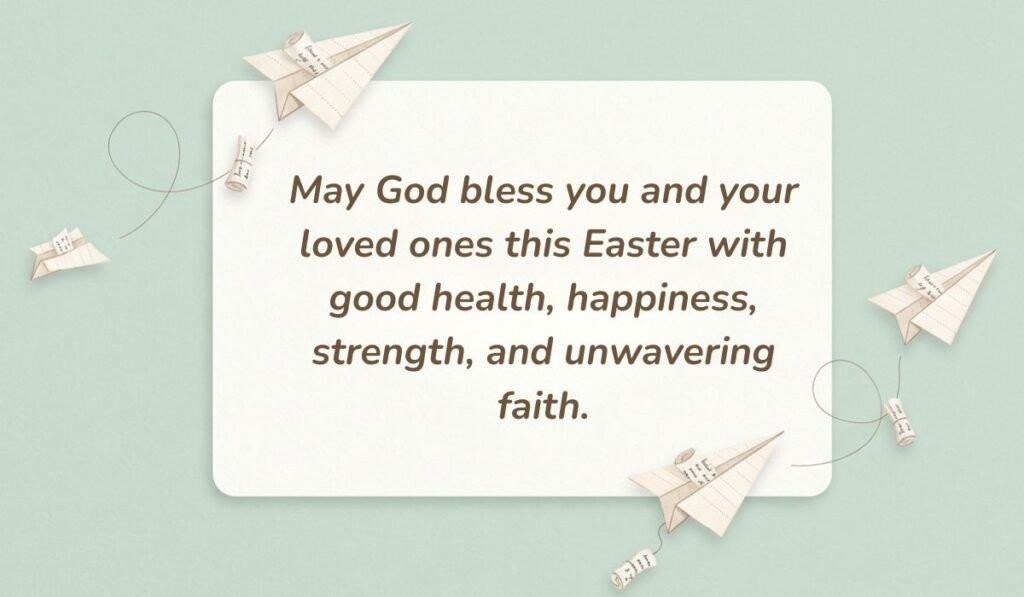 Soft mint green card setting with folded paper airplanes featuring easter wishes for family and friends reading, "May God bless you and your loved ones this Easter with good health, happiness, strength, and unwavering faith."