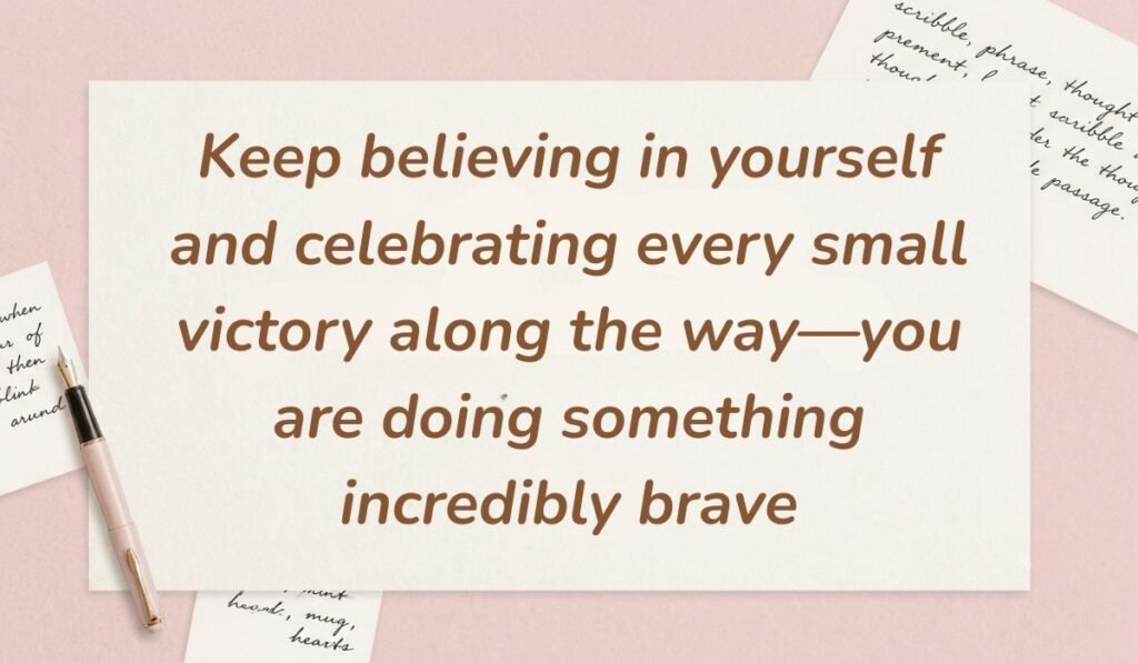 Soft pink surface with handwritten script scraps and a sleek fountain pen showcasing encouraging quotes for breast cancer patients reading, "Keep believing in yourself and celebrating every small victory along the way—you are doing something incredibly brave."