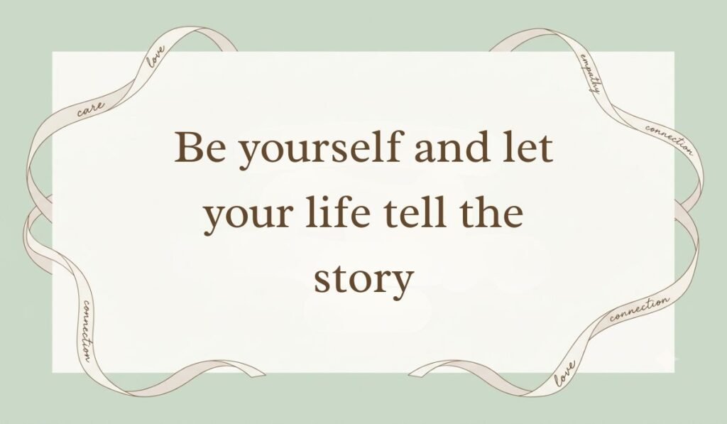Sage green backdrop accented with decorative flowing ribbons displaying facebook quotes for cover photo reading, "Be yourself and let your life tell the story."
