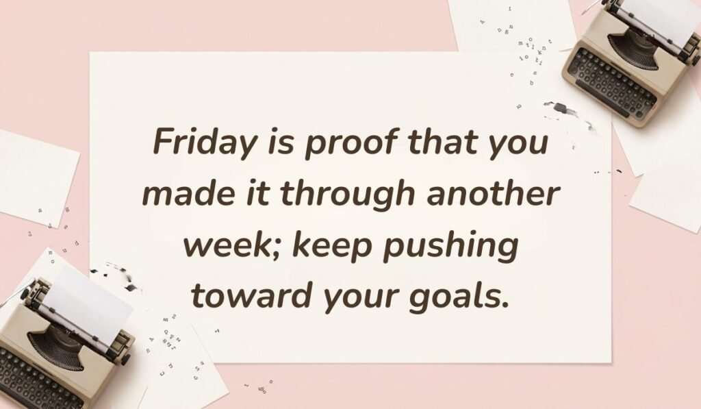 Soft pink background with vintage typewriters featuring friday motivational quotes for work reading, "Friday is proof that you made it through another week; keep pushing toward your goals."