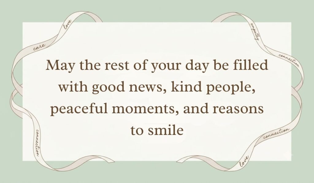 Sage green backdrop framed with flowing decorative ribbons showcasing good afternoon blessings reading, "May the rest of your day be filled with good news, kind people, peaceful moments, and reasons to smile"