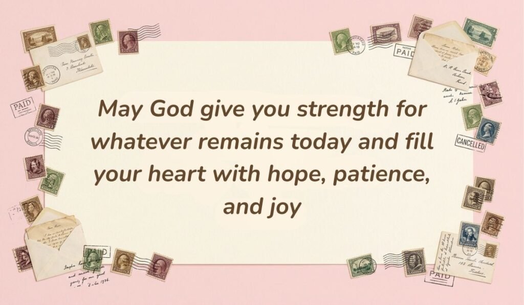 Soft pink vintage background decorated with postage stamps and envelopes presenting good afternoon blessings reading, "May God give you strength for whatever remains today and fill your heart with hope, patience, and joy"