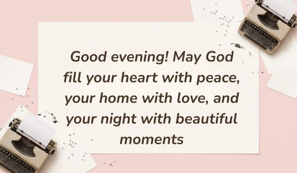Soft pink background featuring vintage typewriters and paper snippets displaying good evening blessings stating, "Good evening! May God fill your heart with peace, your home with love, and your night with beautiful moments"