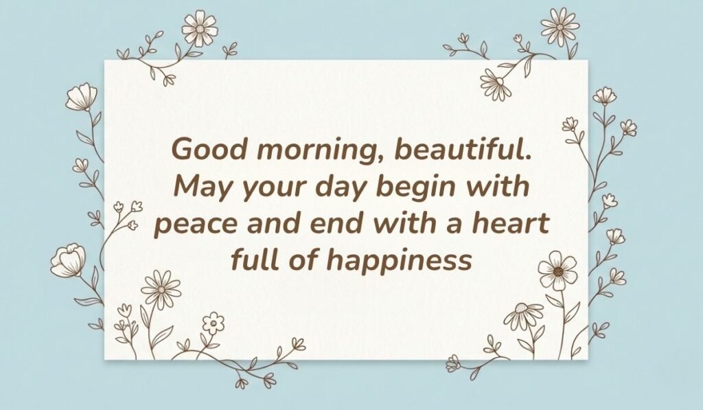 Light blue card with floral line-art borders displaying good morning quotes for her reading, "Good morning, beautiful. May your day begin with peace and end with a heart full of happiness"