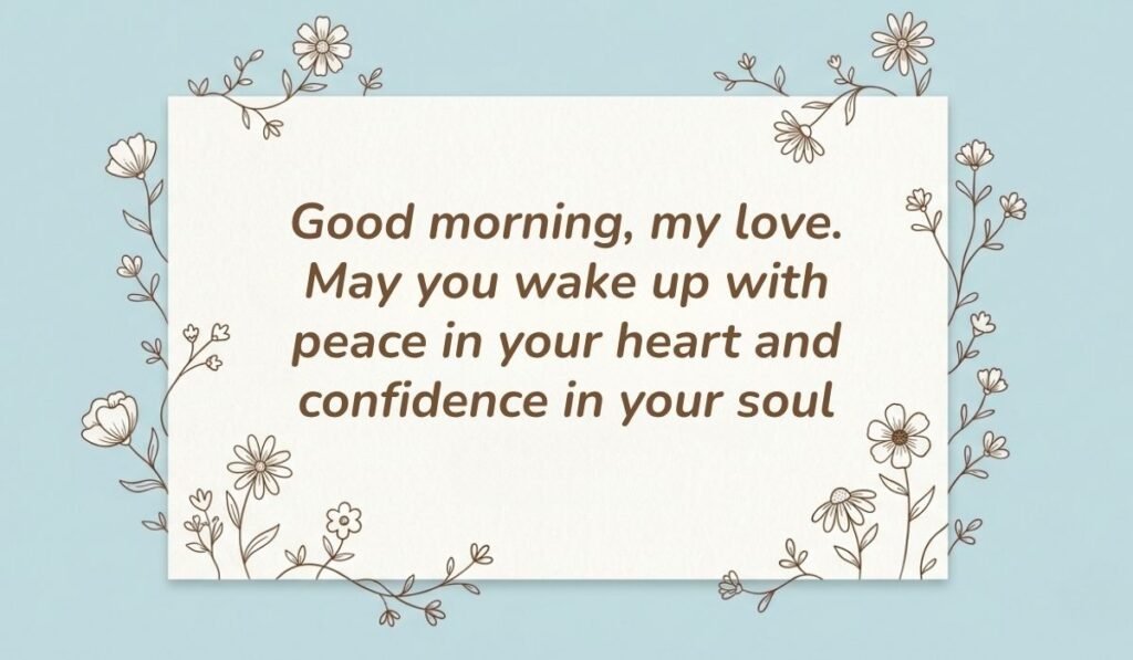 Light blue card with floral line-art border displaying good morning quotes for him reading, "Good morning, my love. May you wake up with peace in your heart and confidence in your soul"