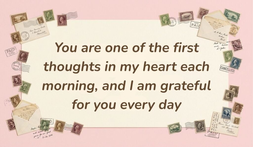 Soft pink card layout framed with vintage postage stamps displaying good morning quotes for him reading, "You are one of the first thoughts in my heart each morning, and I am grateful for you every day"