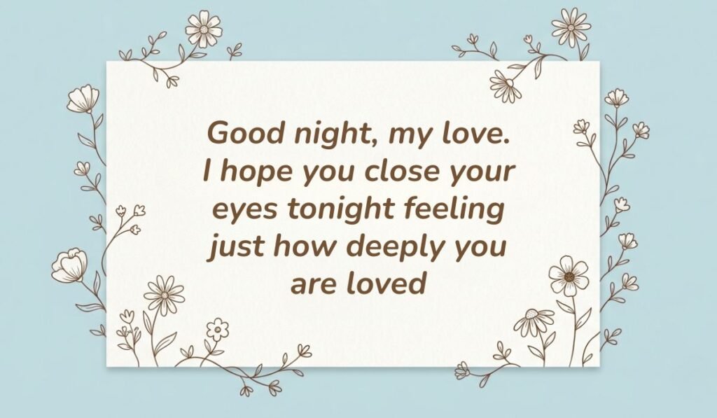 Light blue card with floral line-art borders displaying good night text messages for her reading, "Good night, my love. I hope you close your eyes tonight feeling just how deeply you are loved"