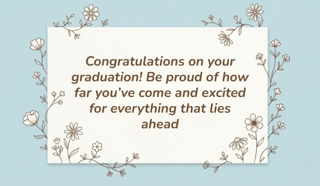 Light blue card with floral line-art borders displaying graduation quotes for high school reading, "Congratulations on your graduation! Be proud of how far you've come and excited for everything that lies ahead"