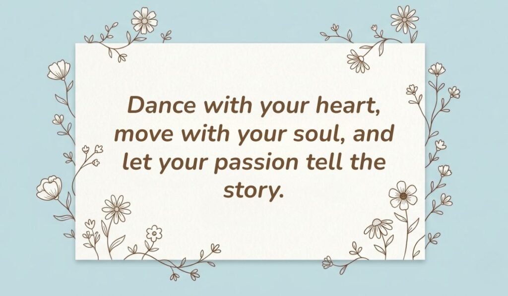 Light blue card with floral line-art borders displaying inspirational dance quotes for dancers reading, "Dance with your heart, move with your soul, and let your passion tell the story."
