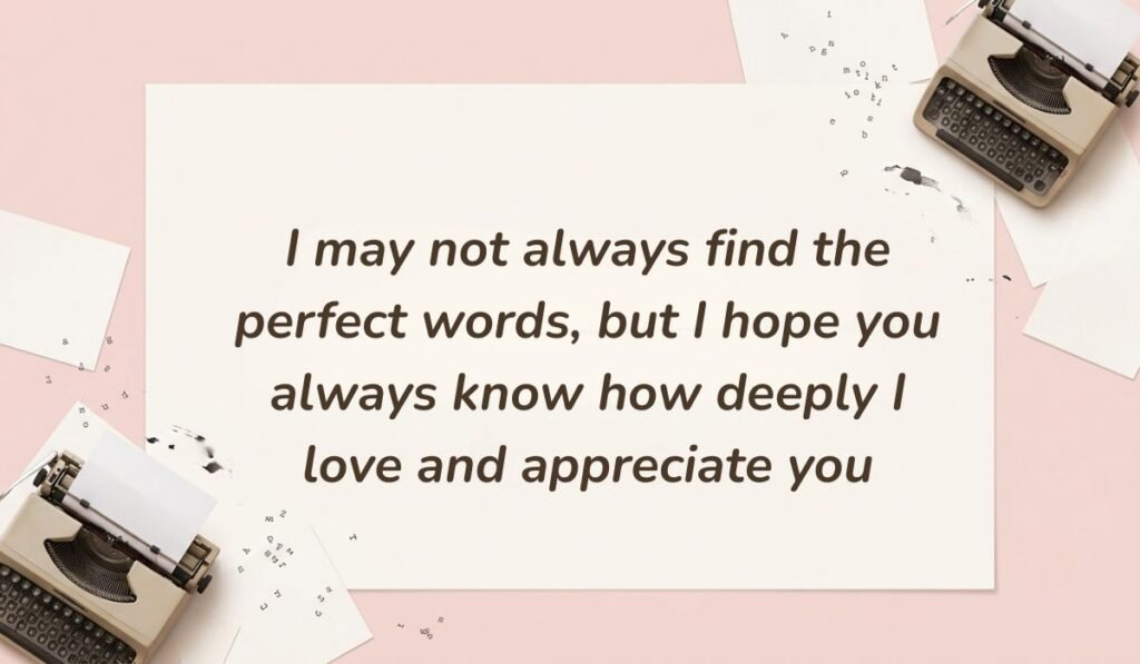 Soft pink background featuring vintage typewriters and paper snippets displaying love messages for him stating, "I may not always find the perfect words, but I hope you always know how deeply I love and appreciate you"