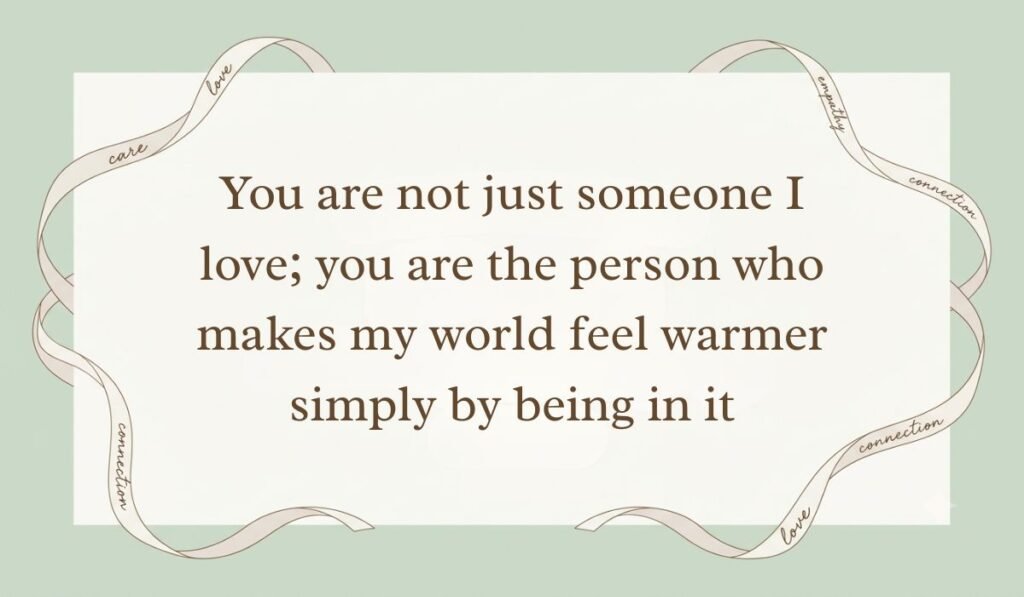 Sage green backdrop framed with flowing decorative ribbons showcasing love paragraphs for her reading, "You are not just someone I love; you are the person who makes my world feel warmer simply by being in it"