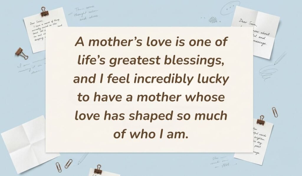 Light blue stationery flat lay with memo notes showing messages for mother on mother's day reading, "A mother’s love is one of life’s greatest blessings, and I feel incredibly lucky to have a mother whose love has shaped so much of who I am."