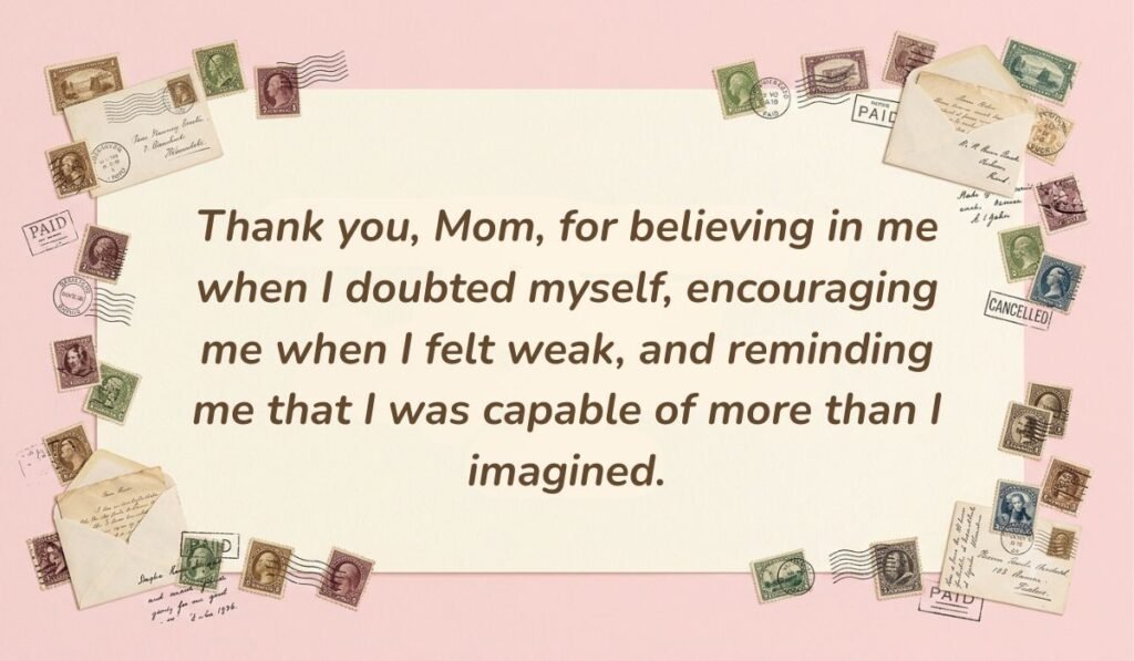 Soft pink card layout framed with vintage postage stamps displaying messages for mother on mother's day reading, "Thank you, Mom, for believing in me when I doubted myself, encouraging me when I felt weak, and reminding me that I was capable of more than I imagined."