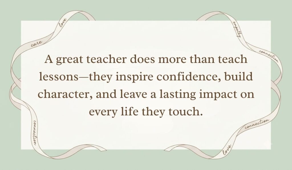 Sage green card layout framed with decorative ribbons displaying messages for teacher appreciation week reading, "A great teacher does more than teach lessons—they inspire confidence, build character, and leave a lasting impact on every life they touch."