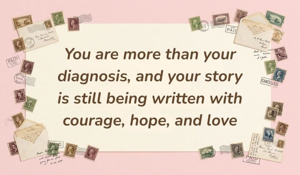 Vintage aesthetic layout surrounded by postmarked stamps and envelopes highlighting motivational quotes for cancer patients stating, "You are more than your diagnosis, and your story is still being written with courage, hope, and love."