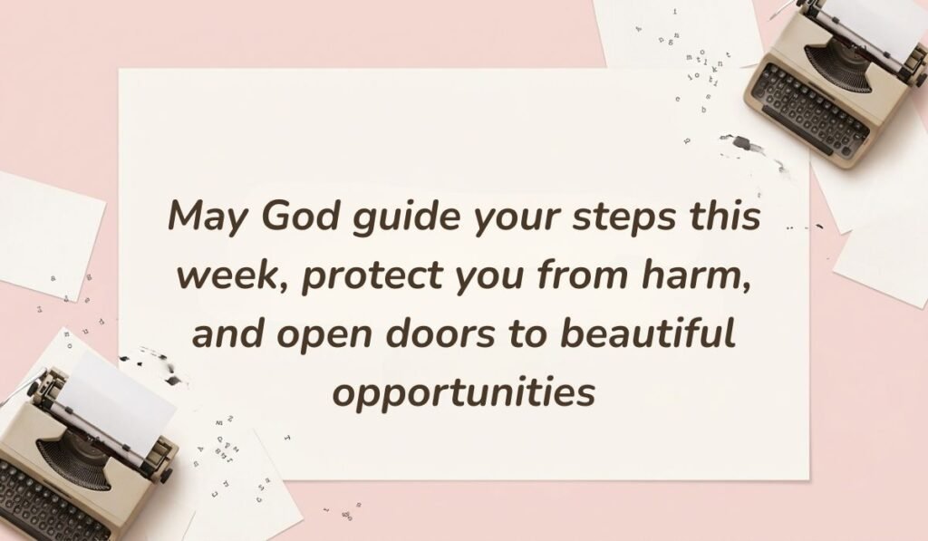 Soft pink background featuring vintage typewriters and paper snippets displaying new week blessings stating, "May God guide your steps this week, protect you from harm, and open doors to beautiful opportunities"