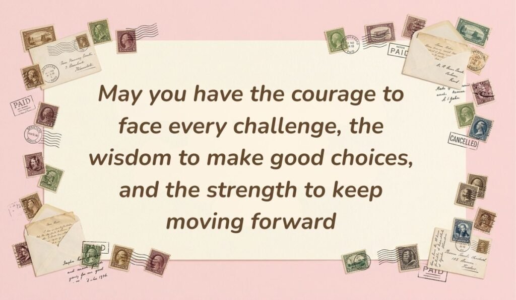 Soft pink vintage background decorated with postage stamps and envelopes presenting new week blessings reading, "May you have the courage to face every challenge, the wisdom to make good choices, and the strength to keep moving forward"