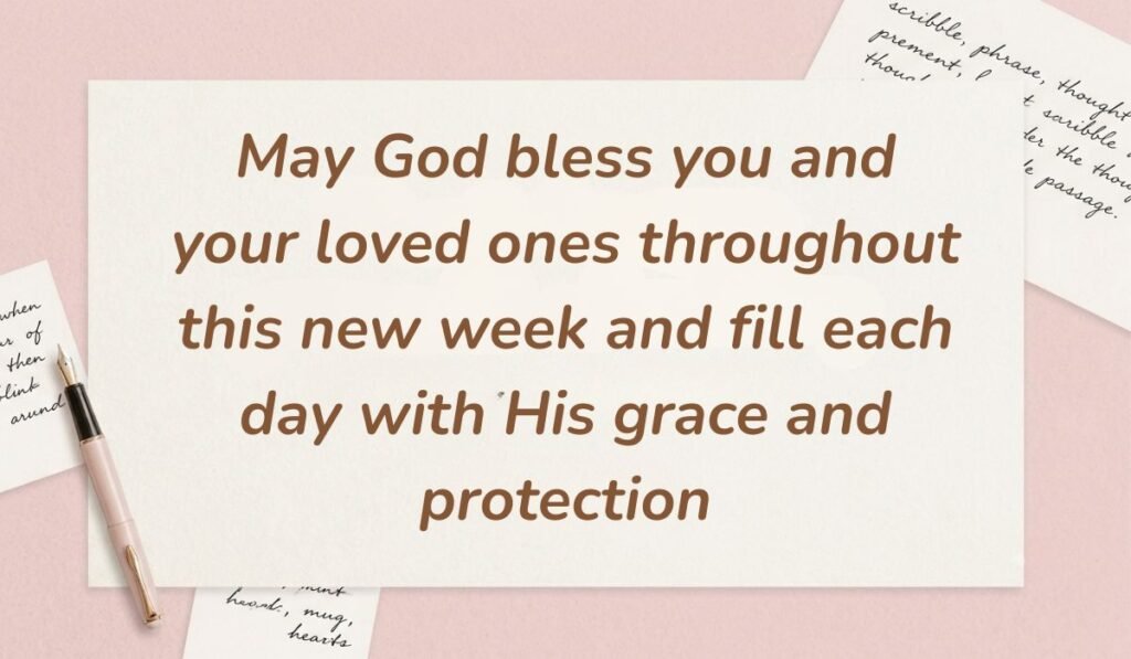 Soft pink desk layout with a fountain pen and handwritten stationery cards showcasing new week blessings stating, "May God bless you and your loved ones throughout this new week and fill each day with His grace and protection"