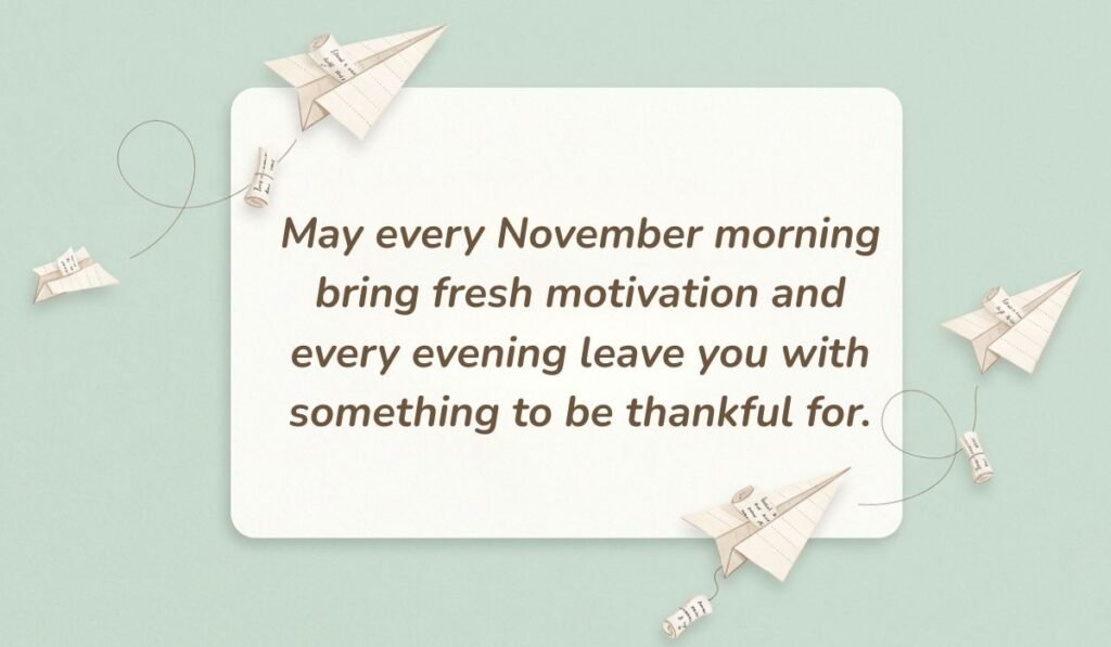 Mint green background with floating paper airplanes showcasing encouraging november quotes reading, "May every November morning bring fresh motivation and every evening leave you with something to be thankful for."