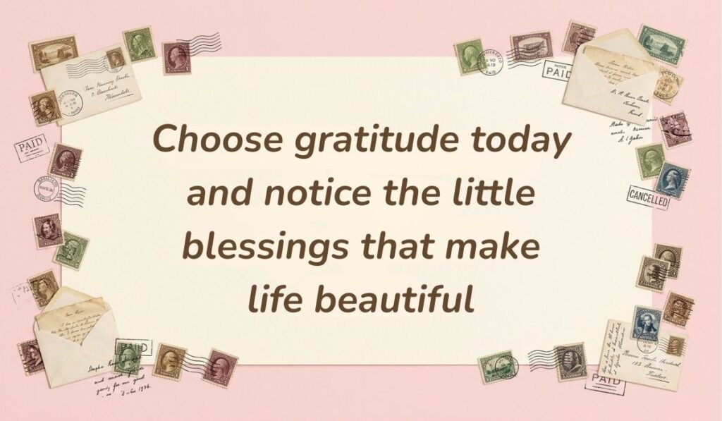Soft pink aesthetic framed by vintage postage stamps featuring positive messages for the day reading, "Choose gratitude today and notice the little blessings that make life beautiful."