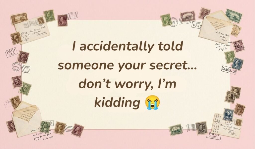 Soft pink vintage background decorated with postage stamps and envelopes featuring prank text messages for friends reading, "I accidentally told someone your secret... don't worry, I'm kidding ðŸ˜"
