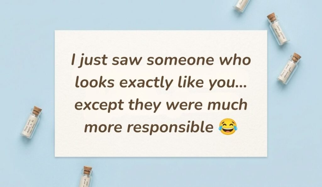 Light blue background featuring corked glass message bottles presenting prank text messages for friends reading, "I just saw someone who looks exactly like you... except they were much more responsible 😂"