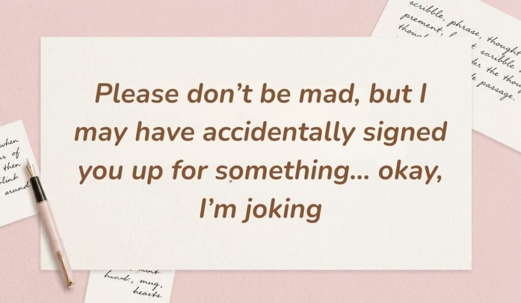 Soft pink desk layout with a fountain pen and handwritten stationery cards showcasing prank text messages for friends stating, "Please don't be mad, but I may have accidentally signed you up for something... okay, I'm joking"