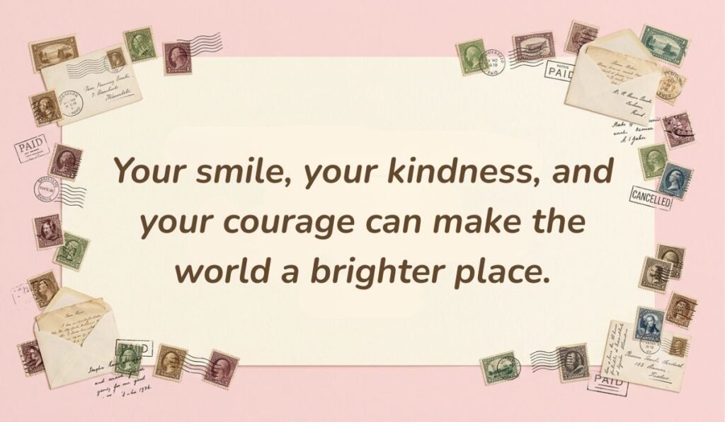alt="Warm pink background with vintage postage stamps framing an uplifting quote of the day for kids reading, 'Your smile, your kindness, and your courage can make the world a brighter place.'"