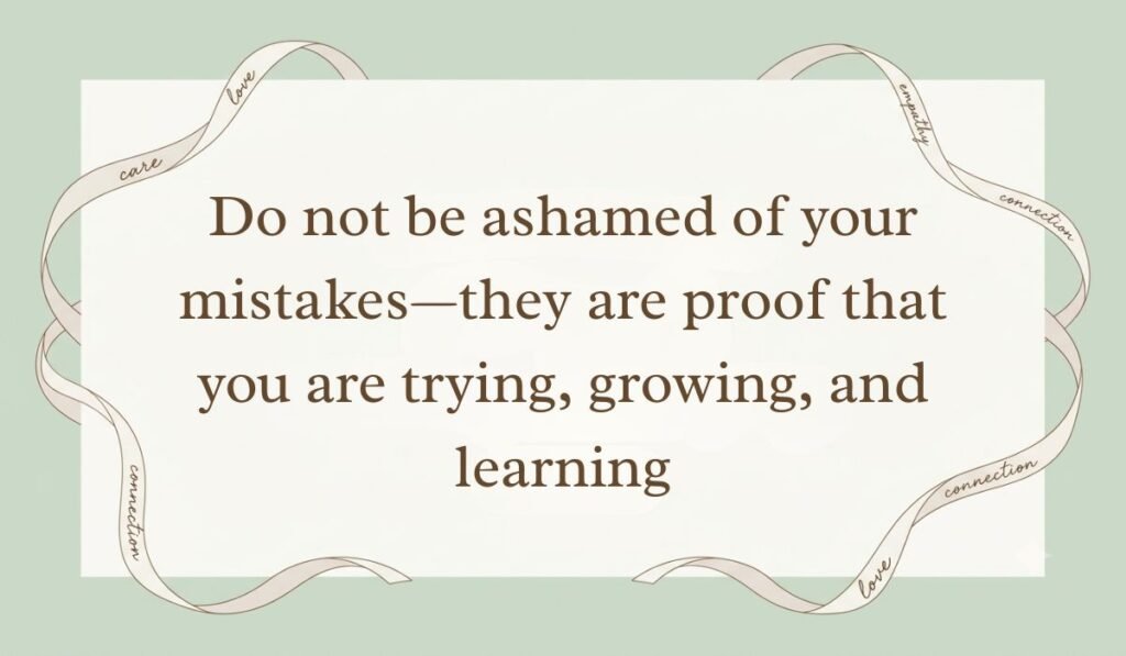Mint green backdrop framed by elegant ribbon accents showcasing quotes about learning from mistakes reading, "Do not be ashamed of your mistakes—they are proof that you are trying, growing, and learning."