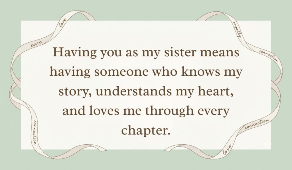 Sage green card layout framed with decorative ribbons displaying quotes about love for a sister reading, "Having you as my sister means having someone who knows my story, understands my heart, and loves me through every chapter."