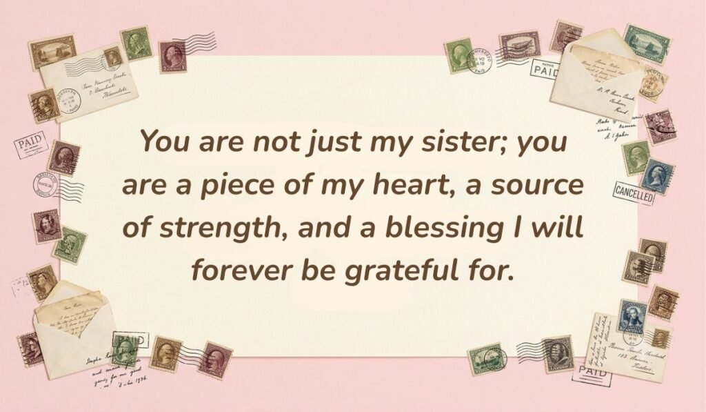 Soft pink card layout framed with vintage postage stamps displaying quotes about love for a sister reading, "You are not just my sister; you are a piece of my heart, a source of strength, and a blessing I will forever be grateful for."