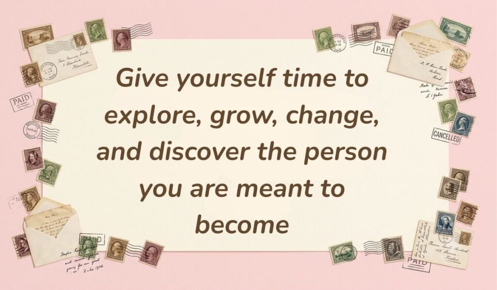 Vintage aesthetic layout surrounded by postmarked stamps and envelopes highlighting quotes about searching for yourself stating, "Give yourself time to explore, grow, change, and discover the person you are meant to become."
