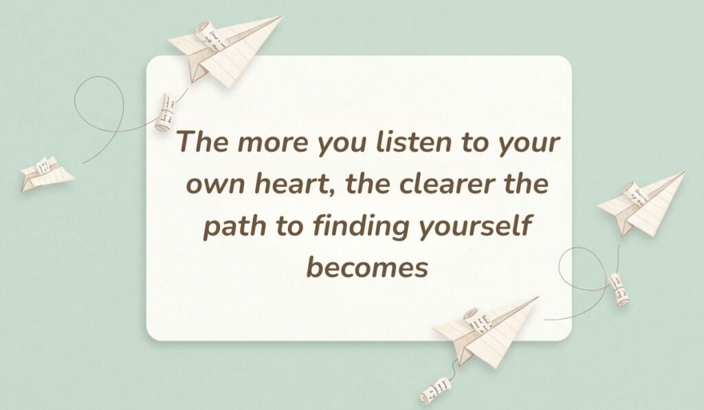 Soft green backdrop with paper airplanes carrying message scrolls presenting quotes about searching for yourself reading, "The more you listen to your own heart, the clearer the path to finding yourself becomes."