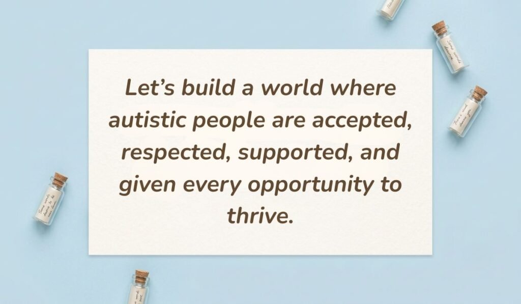 Light blue aesthetic layout with miniature message bottles showcasing quotes for autism awareness day reading, "Let's build a world where autistic people are accepted, respected, supported, and given every opportunity to thrive."