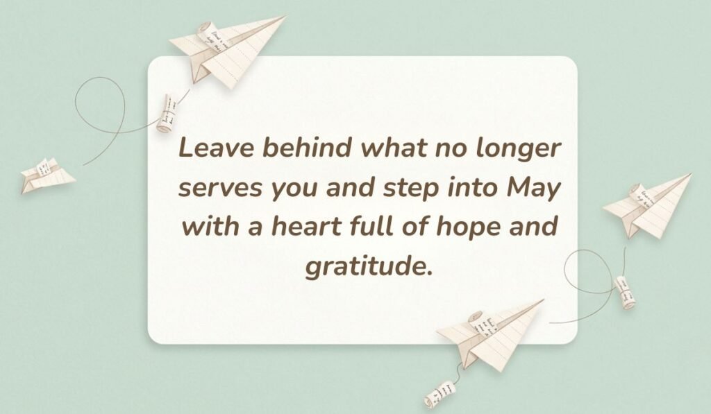Mint green background with floating paper airplanes showcasing encouraging quotes for month of may reading, "Leave behind what no longer serves you and step into May with a heart full of hope and gratitude."