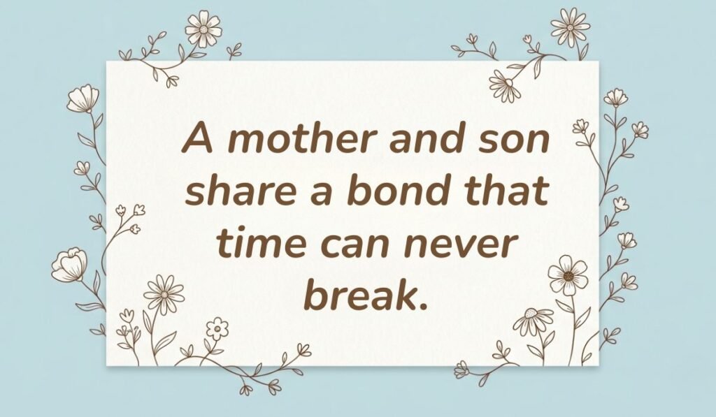 Light blue card with floral line-art borders displaying quotes for mother and son bonding reading, "A mother and son share a bond that time can never break."
