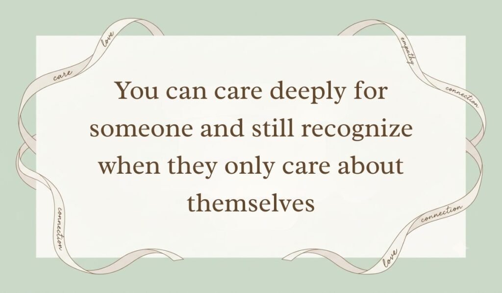 Sage green backdrop accented with flowing ribbons displaying quotes for people who are selfish reading, "You can care deeply for someone and still recognize when they only care about themselves."