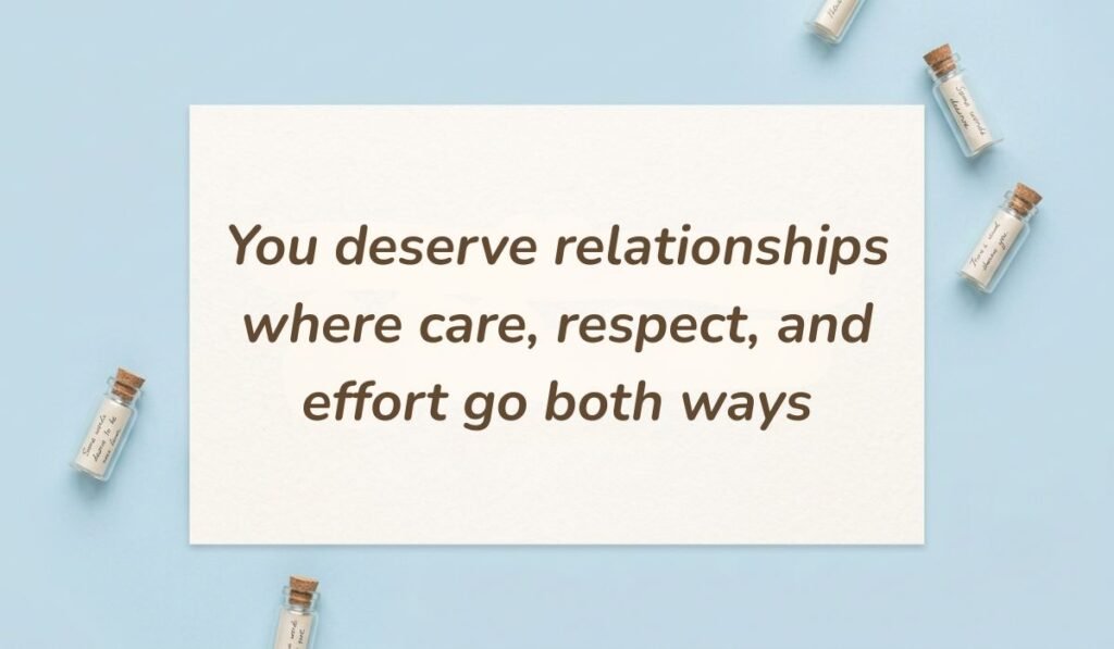 Light blue surface accented with corked glass message bottles presenting quotes for people who are selfish reading, "You deserve relationships where care, respect, and effort go both ways."