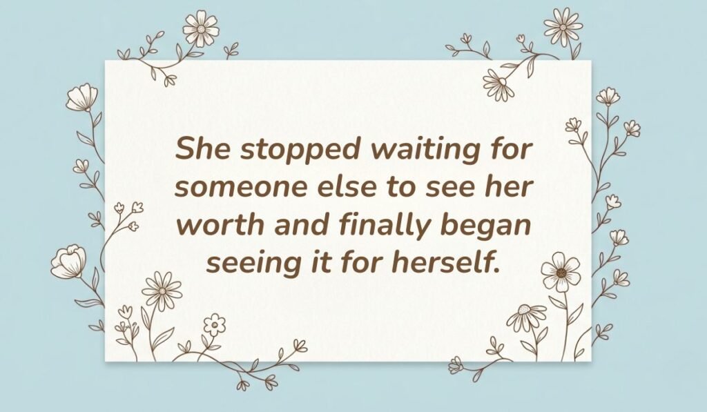 Light blue card with floral line-art borders displaying self love quotes for women reading, "She stopped waiting for someone else to see her worth and finally began seeing it for herself."