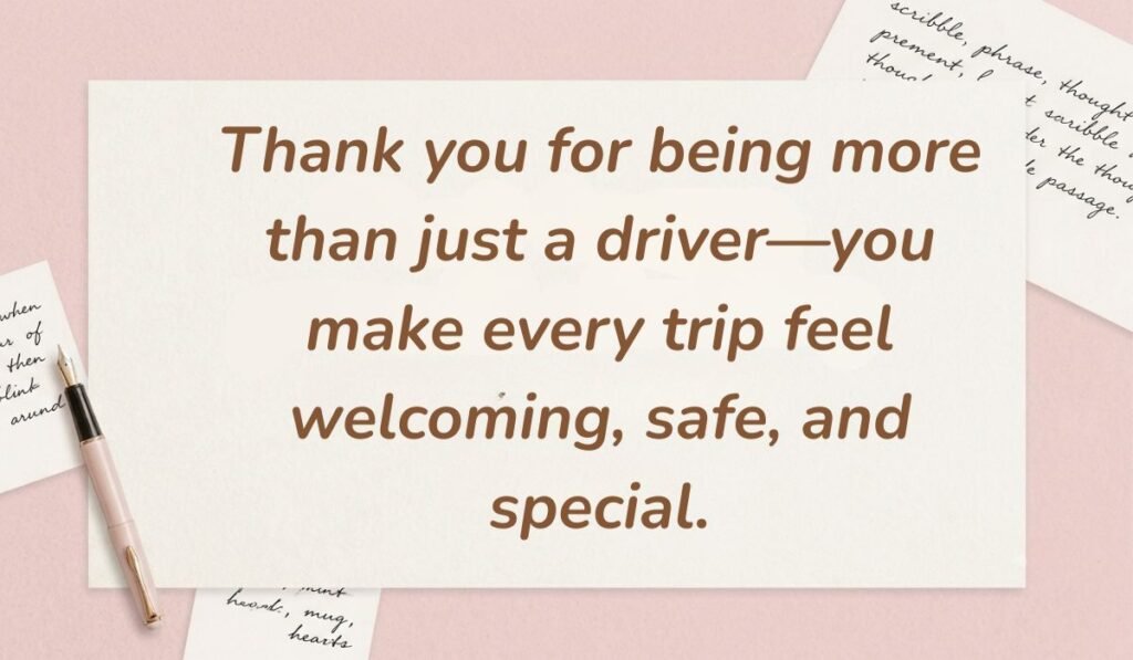 alt="Blush pink stationary background with a fountain pen showcasing a thank you message for bus driver reading, 'Thank you for being more than just a driver—you make every trip feel welcoming, safe, and special.'"